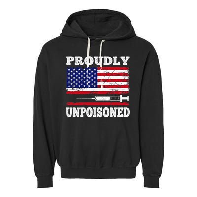 Proudly Unpoisoned Funny Saying Vaccinated 4th of July Flag Garment-Dyed Fleece Hoodie
