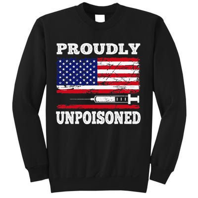 Proudly Unpoisoned Funny Saying Vaccinated 4th of July Flag Sweatshirt