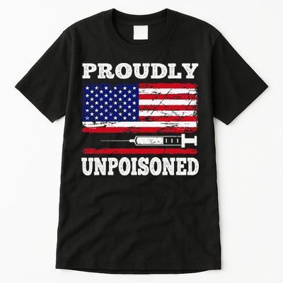 Proudly Unpoisoned Funny Saying Vaccinated 4th of July Flag Tall T-Shirt