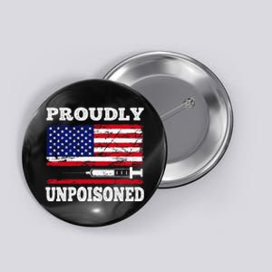 Proudly Unpoisoned Funny Saying Vaccinated 4th of July Flag Button