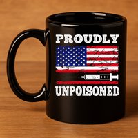 Proudly Unpoisoned Funny Saying Vaccinated 4th of July Flag 11oz C Handle Ceramic Mug
