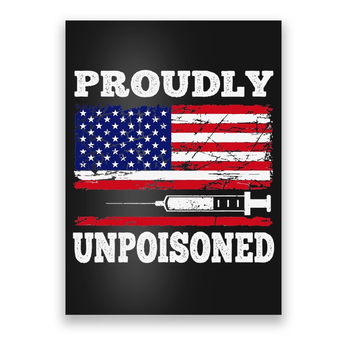 Proudly Unpoisoned Funny Saying Vaccinated 4th of July Flag Poster