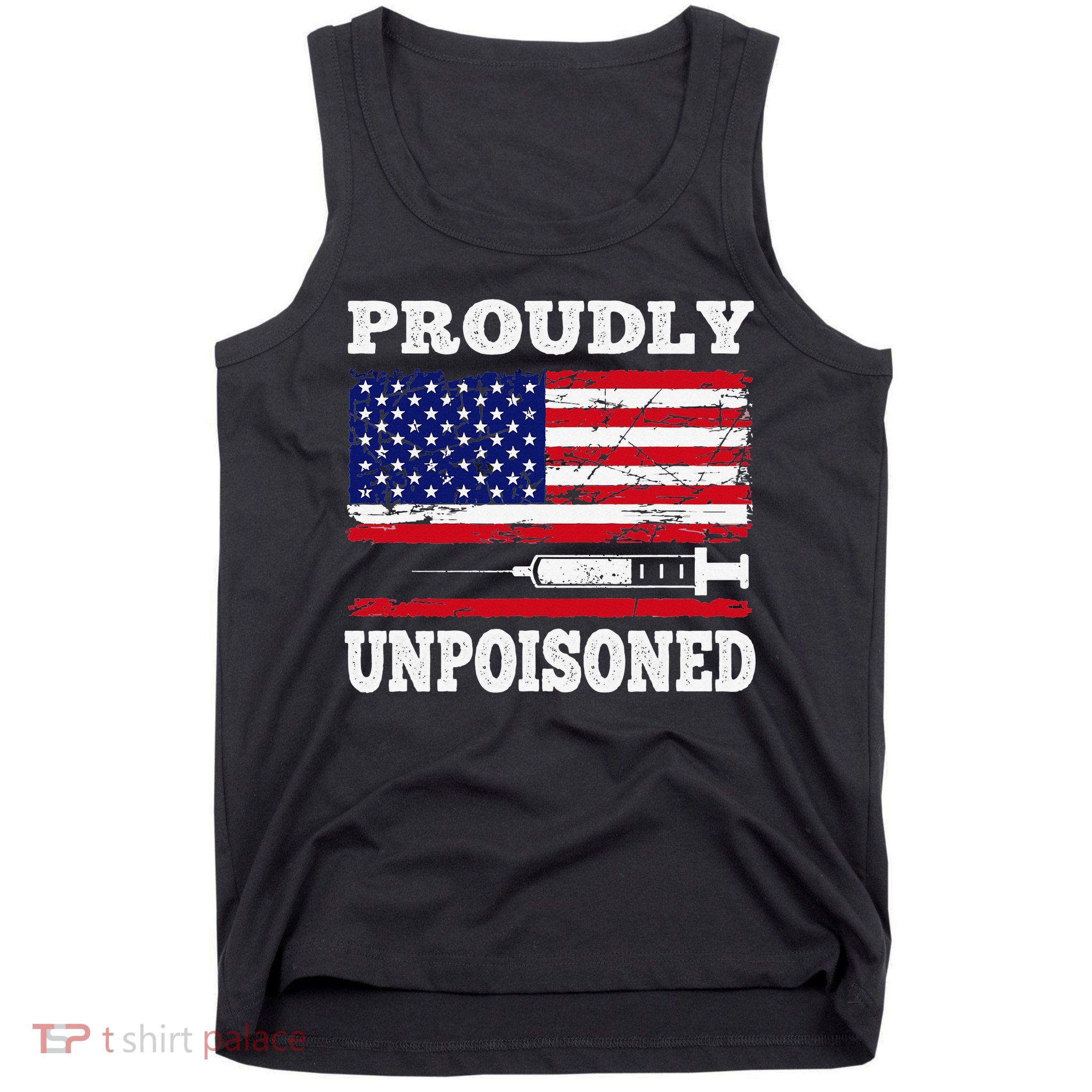 Proudly Unpoisoned Funny Saying Vaccinated 4th of July Flag Tank Top