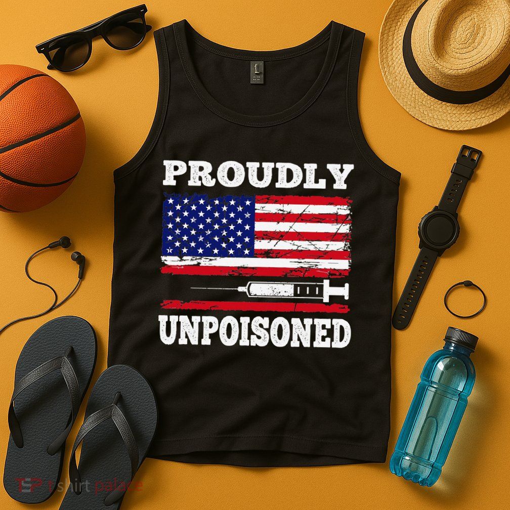 Proudly Unpoisoned Funny Saying Vaccinated 4th of July Flag Tank Top