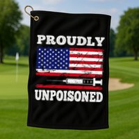 Proudly Unpoisoned Funny Saying Vaccinated 4th of July Flag Golf Towel