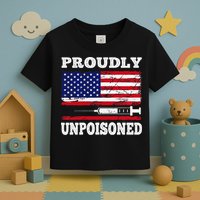 Proudly Unpoisoned Funny Saying Vaccinated 4th of July Flag Toddler T-Shirt