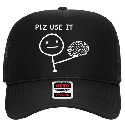 Plz Use It X Use Your Brain Funny Stupid Saying High Crown Mesh Back Trucker Hat