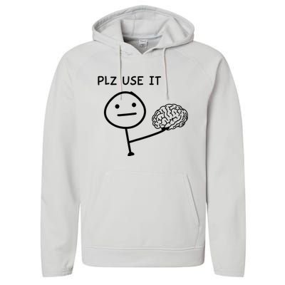 Plz Use It X Use Your Brain. Funny Stupid Saying Performance Fleece Hoodie