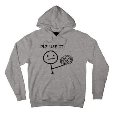 Plz Use It X Use Your Brain. Funny Stupid Saying Tall Hoodie