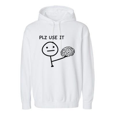 Plz Use It X Use Your Brain. Funny Stupid Saying Garment-Dyed Fleece Hoodie