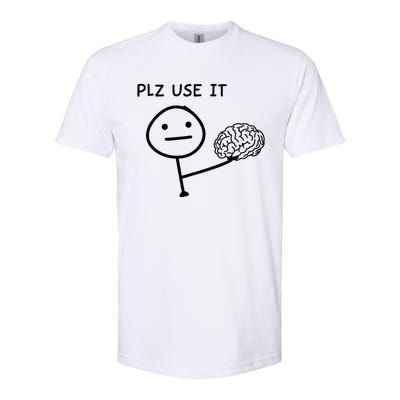 Plz Use It X Use Your Brain. Funny Stupid Saying Softstyle CVC T-Shirt