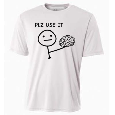 Plz Use It X Use Your Brain. Funny Stupid Saying Cooling Performance Crew T-Shirt