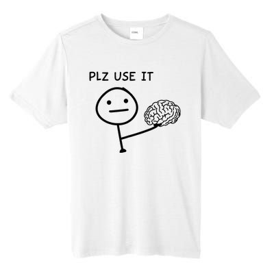 Plz Use It X Use Your Brain. Funny Stupid Saying Tall Fusion ChromaSoft Performance T-Shirt