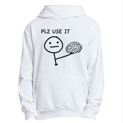 Plz Use It X Use Your Brain. Funny Stupid Saying Urban Pullover Hoodie