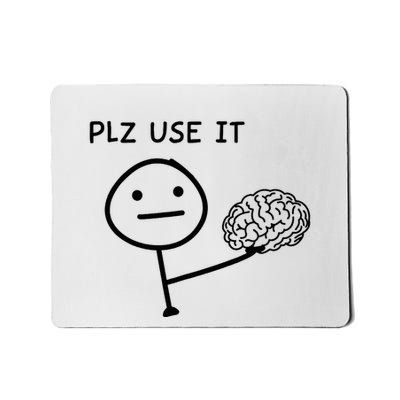 Plz Use It X Use Your Brain. Funny Stupid Saying Mousepad