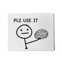 Plz Use It X Use Your Brain. Funny Stupid Saying Mousepad