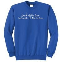 Patriotic Usa Land Of The Free Because Of The Brave Veterans Great Gift Sweatshirt