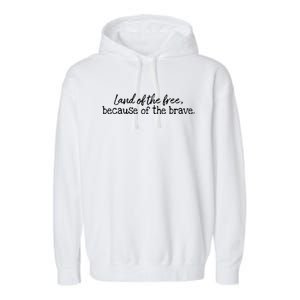 Patriotic Usa Land Of The Free Because Of The Brave Veterans Great Gift Garment-Dyed Fleece Hoodie