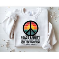 Peace Unity Love For All Equality Forever Hope For Tomorrow Sweatshirt