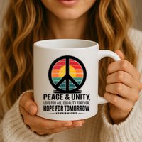 Peace Unity Love For All Equality Forever Hope For Tomorrow Mug