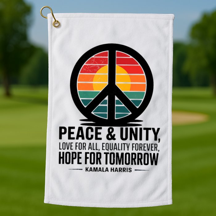 Peace Unity Love For All Equality Forever Hope For Tomorrow Golf Towel