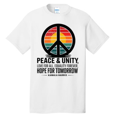 Peace Unity Love For All Equality Forever Hope For Tomorrow Tall T-Shirt