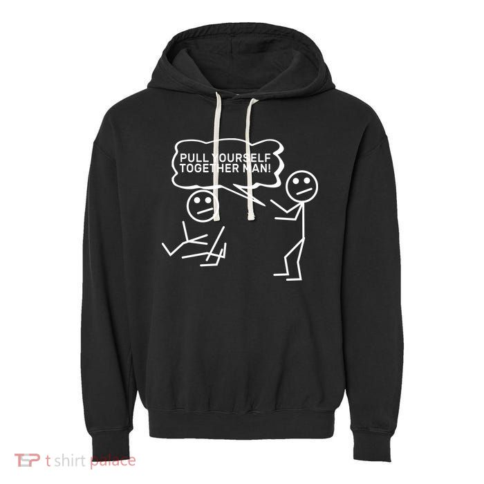 Pull Yourself Together Man Garment-Dyed Fleece Hoodie