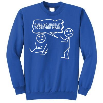 Pull Yourself Together Man Sweatshirt