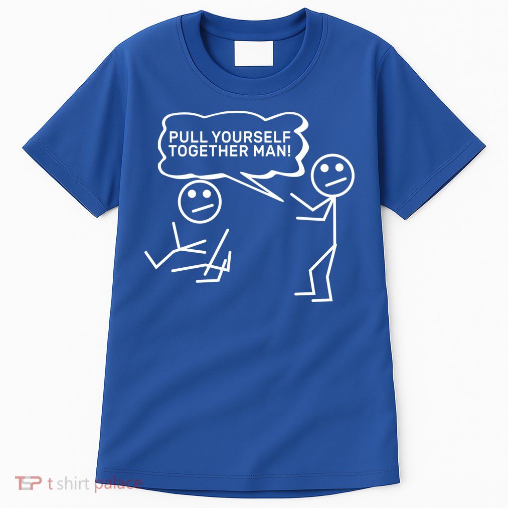 Pull Yourself Together Man Tall T-Shirt