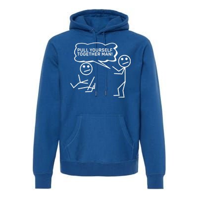 Pull Yourself Together Man Premium Hoodie