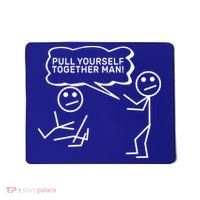 Pull Yourself Together Man Mousepad