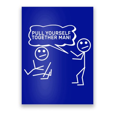 Pull Yourself Together Man Poster