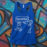 Pull Yourself Together Man Womens Tank Top