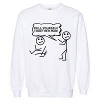 Pull Yourself Together Man Garment-Dyed Sweatshirt