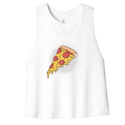 Pizza Understands Me Fast Food Lover Gift Women's Racerback Cropped Tank