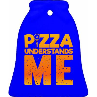 Pizza Understands Me Quirky Funny Pizza Gift Ceramic Bell Ornament