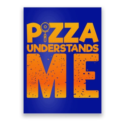 Pizza Understands Me Quirky Funny Pizza Gift Poster