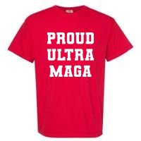 Proud Ultra MAGA Varsity USA United States Of America Garment-Dyed Heavyweight T-Shirt