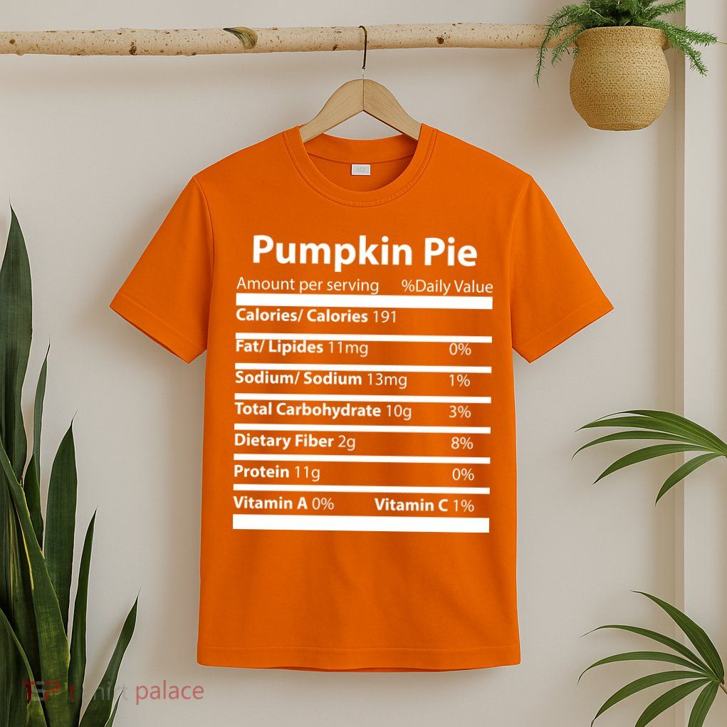 Pumpkin Pie Nutritional Facts Funny Thanksgiving T-Shirt