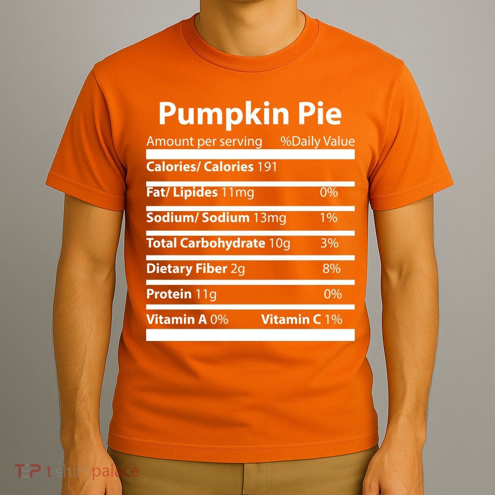 Pumpkin Pie Nutritional Facts Funny Thanksgiving T-Shirt