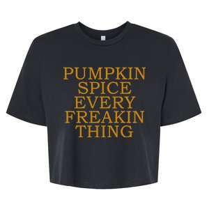 Pumpkin Spice Every Freakin Thing Bella+Canvas Jersey Crop Tee