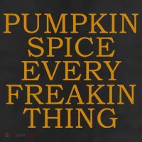 Pumpkin Spice Every Freakin Thing 11oz C Handle Ceramic Mug