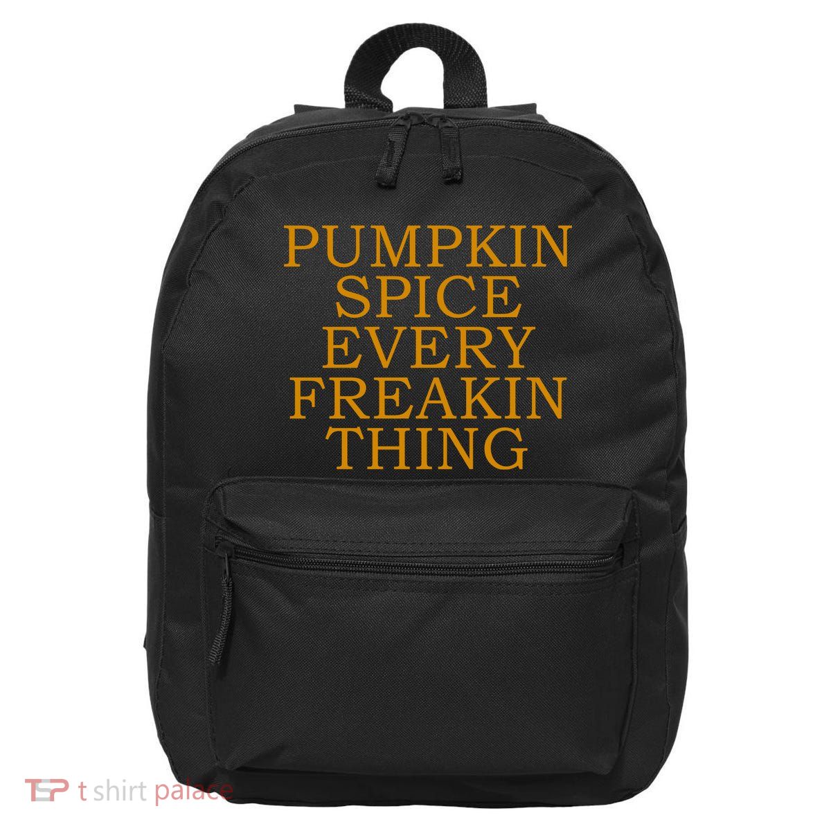 Pumpkin Spice Every Freakin Thing 16 in Basic Backpack