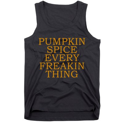 Pumpkin Spice Every Freakin Thing Tank Top