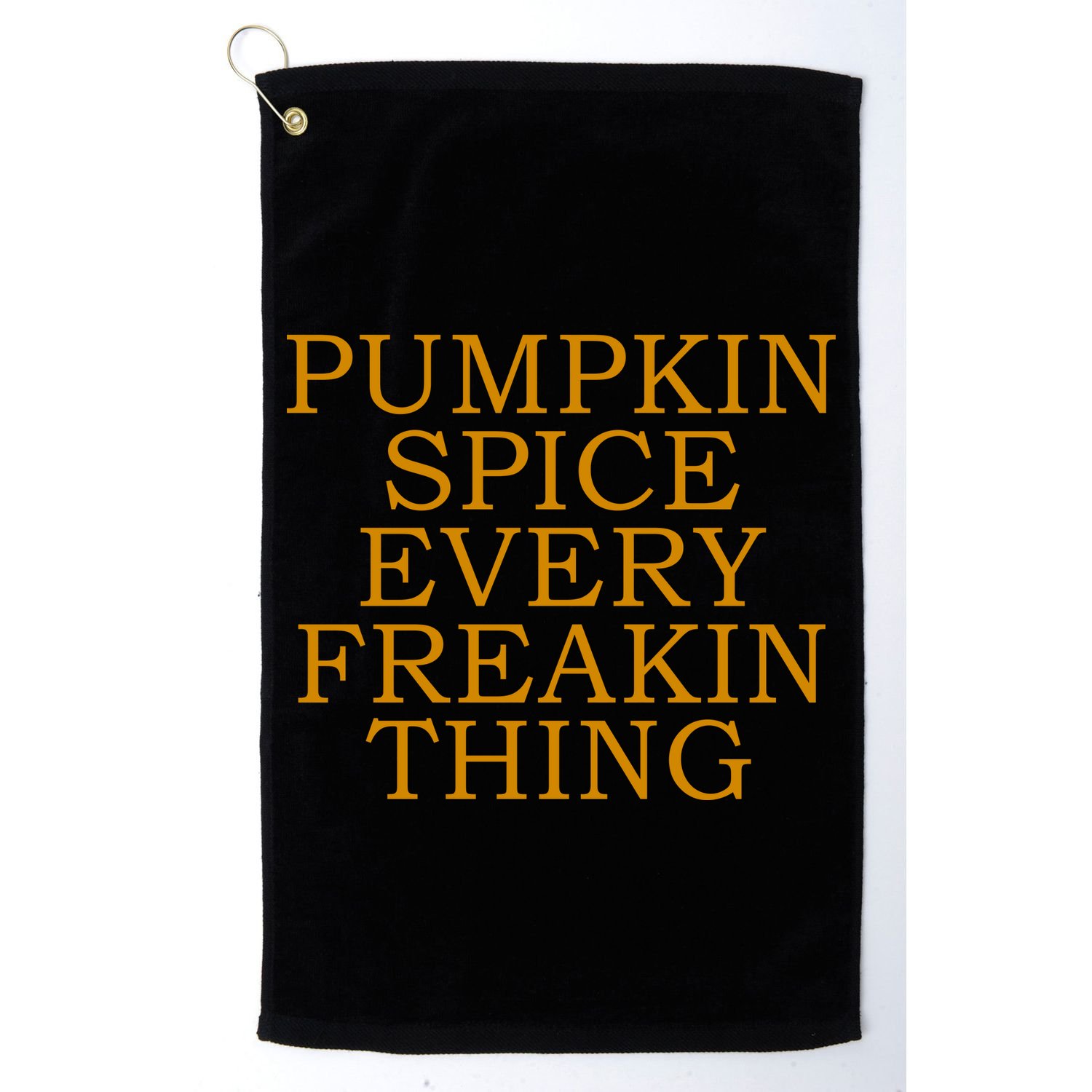 Pumpkin Spice Every Freakin Thing Golf Towel