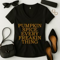 Pumpkin Spice Every Freakin Thing Women's V-Neck T-Shirt