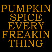 Pumpkin Spice Every Freakin Thing Women's V-Neck T-Shirt