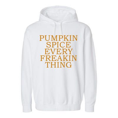 Pumpkin Spice Every Freakin Thing Garment-Dyed Fleece Hoodie