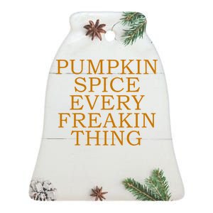 Pumpkin Spice Every Freakin Thing Ceramic Bell Ornament