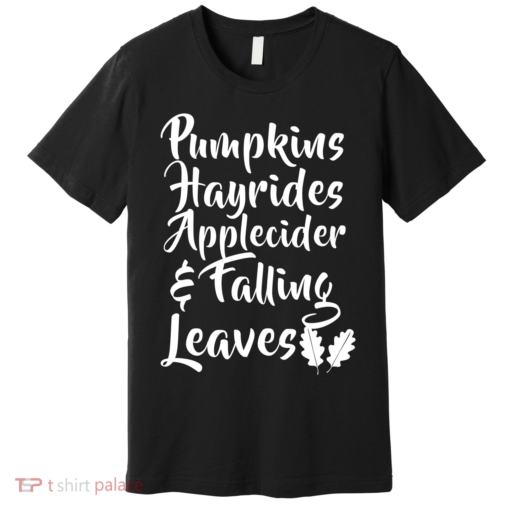 Pumpkins Hayrides Apple Cider and Falling Leaves Premium T-Shirt